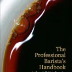 The Professional Barista’s Handbook – Scott Rao